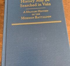 2006- History May be searched in vain: a military history of the Mormon Battalion- Sherman L. Fleek