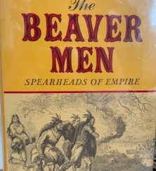 1964 - The Beaver Men spearheads of empire - Mari Sandoz - Second printing
