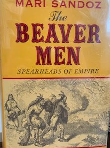 1964 – The Beaver Men spearheads of empire – Mari Sandoz – Second printing