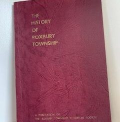 The History of Roxbury township- The Roxbury Township Historical Society