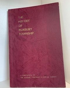 The History of Roxbury township- The Roxbury Township Historical Society