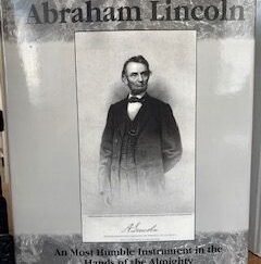 1998- Abraham Lincoln: The Most Humble Instrument in the Hands of the Almighty- Kent L. Davis