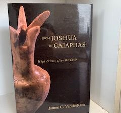 1989- From Joshua to Caiaphates :High priest After the Exile- James C. Vanderkam