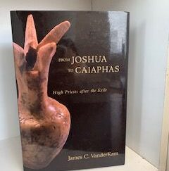 1989- From Joshua to Caiaphates :High priest After the Exile- James C. Vanderkam
