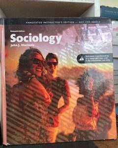 Sociology – John J. Macionis – Annotated Instructor’s Edition – Sixteenth Edition – Revised 2014 – ISBN: 9780134206318
