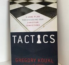 2009- Tactics: A Game Plan for Discussing your Christian Convictions- Gregory Koukl