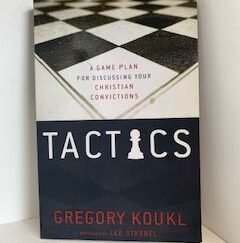 2009- Tactics: A Game Plan for Discussing your Christian Convictions- Gregory Koukl