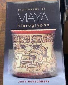 2002- Dictionary of Maya Hieroglyphs- John Montgomery