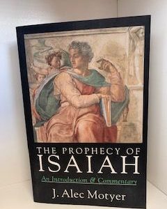 1993- The Prophecy of Isaiah: An introduction & Commentary- J. Alec Motyer