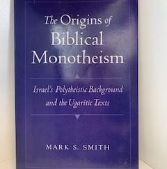 2001- The Origins of Biblical Monotheism: Isreal's Polytheistic background and Ugaritic Texts- Mark S. Smith