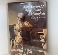 1982- When You and I Were young, Whitefish- Dorothy M. Johnson- Signed