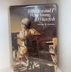 1982- When You and I Were young, Whitefish- Dorothy M. Johnson- Signed