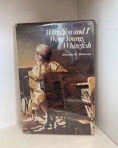 1982- When You and I Were young, Whitefish- Dorothy M. Johnson- Signed