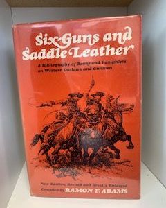 1982- Six-Guns and Saddle Leather: A bibliography of Books and Pamphlets on Western Outlaws and Gunmen- Ramon F. Adams
