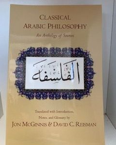 2007- Classical Arabic Philosophies: An Anthology of Sources- John McGinnis & David C. Reisman