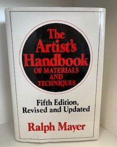 1981- The Artist’s Handbook of Materials and Techniques: Fifth Edition Revised and Updated- Ralph Mayer