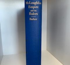 1959- The McLoughlin Empire and its Rulers- Burt Brown Barker- Signed!
