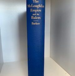 1959- The McLoughlin Empire and its Rulers- Burt Brown Barker- Signed!