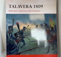 2013- Talavera 1809: Wellington’s lightning Strike into Spain- Rene Chartrand