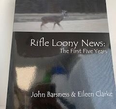 2014- Rifle Loony News: The first Five Years- John Barsness & Eileen Clarke- Signed