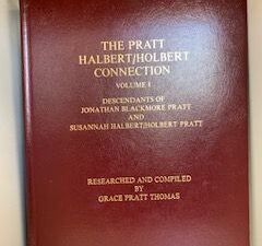 The Pratt Halbert/ Horbert Connection (Vol. 1): Desendants of Jonathan Blackmore Pratt and Susannah Halbert/ Holbert Pratt- Grace Pratt Thomas