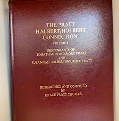 The Pratt Halbert/ Horbert Connection (Vol. 1): Desendants of Jonathan Blackmore Pratt and Susannah Halbert/ Holbert Pratt- Grace Pratt Thomas