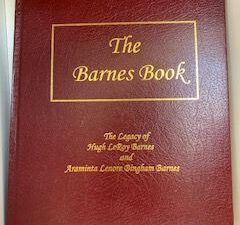 2010- The Barnes Book: The Legacy of Hugh LeRoy Barnes and Araminta Lenore Bingham Barnes