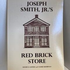 1993- Joseph Smith, Jr.'s Red Brick Store- Roger D. Launius and F. Mark McKiernan