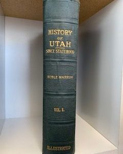 1919- History of Utah Since Statehood (Vol. 1)- Noble Warrum