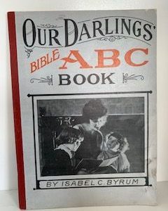 1934- Our Darlings’ Bible ABC Book- Isabel C. Byrum