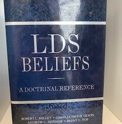 2011- LDS Beliefs: A Doctrinal Reference - Robert L. Millet, Camille Fronk Olsen, Andrew C. Skinner & Brent L. Top