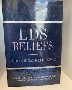 2011- LDS Beliefs: A Doctrinal Reference – Robert L. Millet, Camille Fronk Olsen, Andrew C. Skinner & Brent L. Top