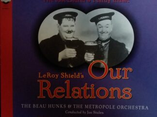 2000 – LeRoy Shields: Our Relations (Audio CD) – The Beau Hunks & The Metropole Orchestra