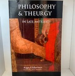 2010- Philosophy & Theurgy in late Antiquity- Algis Uzdavinys