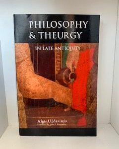 2010- Philosophy & Theurgy in late Antiquity- Algis Uzdavinys