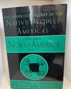 1996- The Cambridge History of the Native Peoples of the Americas Vol.1 North America Part 2- Bruce G. Trigger & Wilcomb E. Washburn