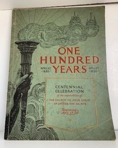 1930- One Hundred Years: Centennial Celebration- The Church of Jesus Christ of Later-day Saints