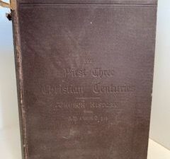 1886- The First Three Christian Centuries- Islay Burns D.D