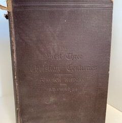 1886- The First Three Christian Centuries- Islay Burns D.D