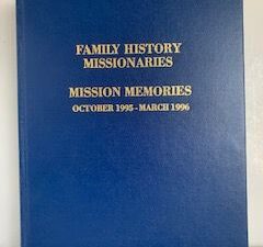 1996- Family History Missionaries: Mission Memories October 1995- March 1996