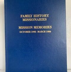 1996- Family History Missionaries: Mission Memories October 1995- March 1996