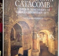 1990- The Unknown Catacomb: A unique Discovery of Early Christian Art- Antonio Ferrua