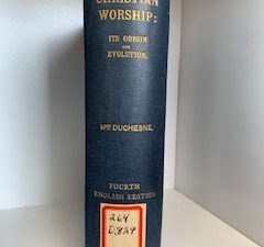 1912- Christian Worship: Its origin and Evolution- MGR. L. Duchesne