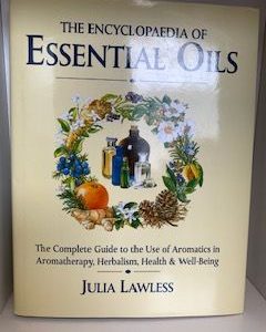 1992- The Encyclopaedia of Essential Oils: The complete guild to the use of Aromatics in Aromatherapy, Herbalism, Health & Well-Being- Julia Lawless
