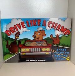 2003- Drive Like A Champ: A Safe Start to Driving Smart- Allen S. Hardin