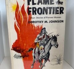 1967-Flame on the Frontier- Dorothy M. Johnson