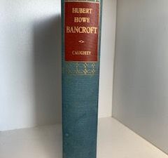 1946- Hubert Howe Bancroft- John Walton Caughey