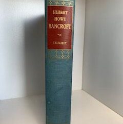 1946- Hubert Howe Bancroft- John Walton Caughey
