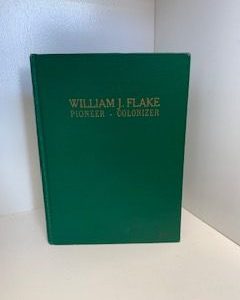 William J. Flake: Pioneer – Colonizer- O.D Flake