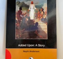 2006- Added Upon: A Story – Nephi Anderson